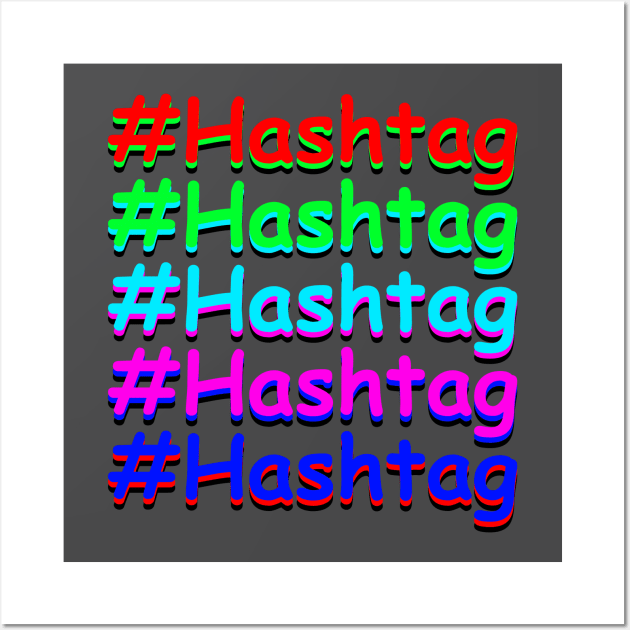 Obnoxious hashtag over hashtag Wall Art by RandomSorcery